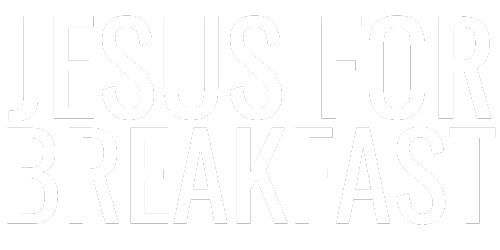 Jesus For Breakfast