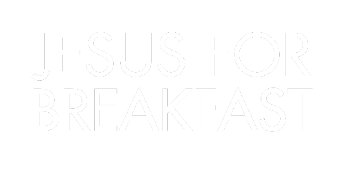 Jesus For Breakfast